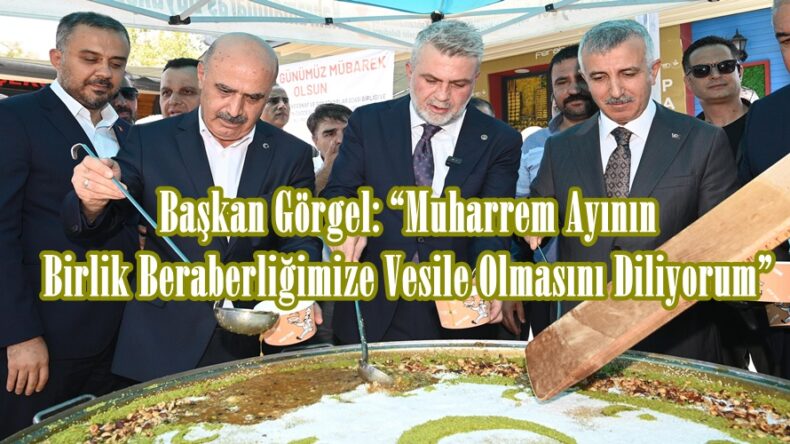 Başkan Görgel: “Muharrem Ayının Birlik Beraberliğimize Vesile Olmasını Diliyorum”