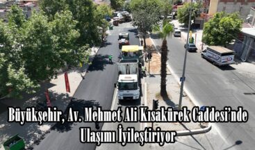 Büyükşehir, Av. Mehmet Ali Kısakürek Caddesi’nde Ulaşımı İyileştiriyor.