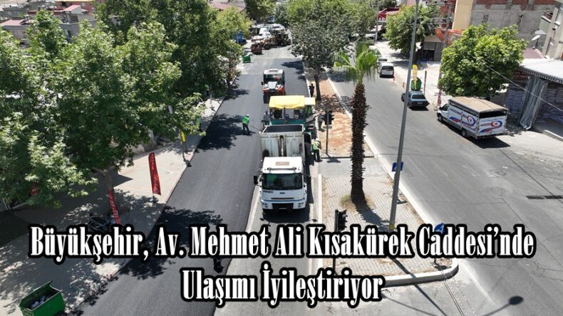 Büyükşehir, Av. Mehmet Ali Kısakürek Caddesi’nde Ulaşımı İyileştiriyor.