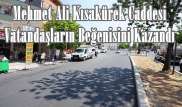 Mehmet Ali Kısakürek Caddesi Vatandaşların Beğenisini Kazandı.