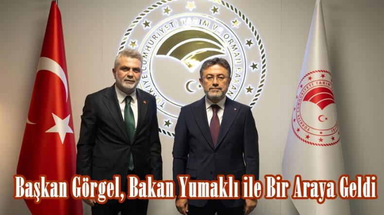 Başkan Görgel, Bakan Yumaklı ile Bir Araya Geldi.