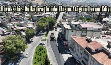Büyükşehir, Dulkadiroğlu’nda Ulaşım Atağına Devam Ediyor.