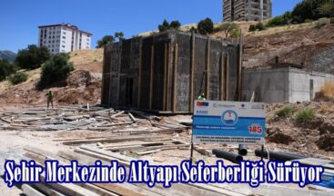 Şehir Merkezinde Altyapı Seferberliği Sürüyor.