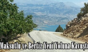 Maksutlu ve Bertiz Yeni Yoluna Kavuştu.