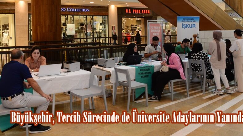 Büyükşehir, Tercih Sürecinde de Üniversite Adaylarının Yanında.