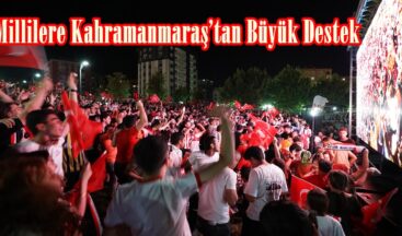 Millilere Kahramanmaraş’tan Büyük Destek.