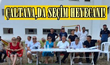 ÇALTANA’DA SEÇİM HEYECANI!