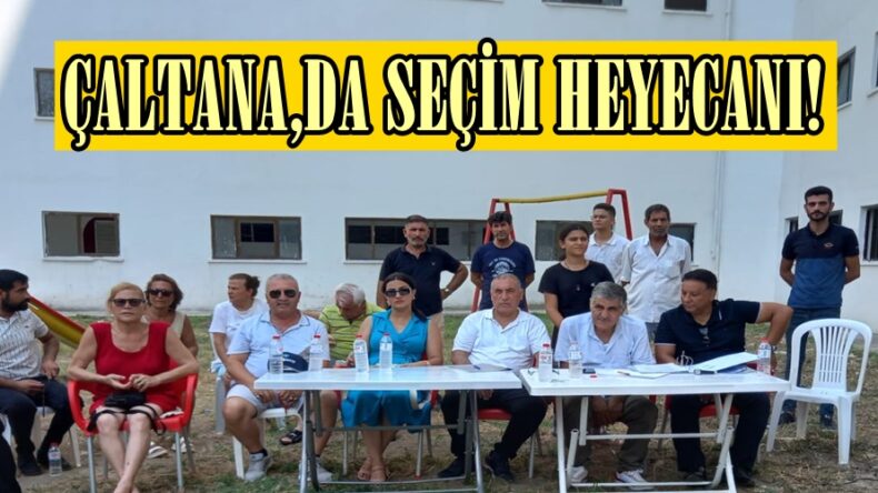 ÇALTANA’DA SEÇİM HEYECANI!