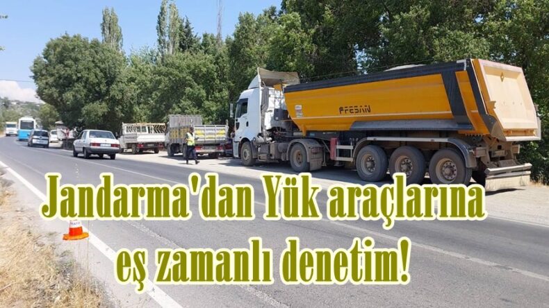 Jandarma’dan Yük araçlarına eş zamanlı denetim!
