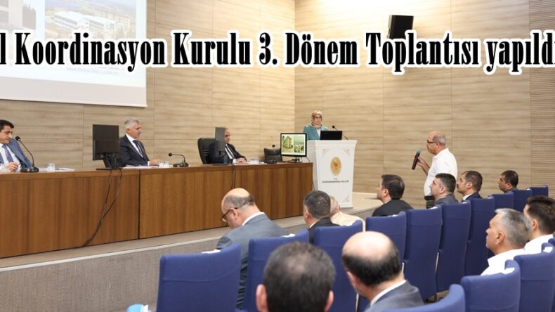 İl Koordinasyon Kurulu 3. Dönem Toplantısı yapıldı.