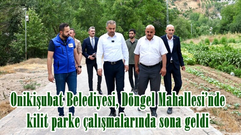Onikişubat Belediyesi, Döngel Mahallesi’nde kilit parke çalışmalarında sona geldi.