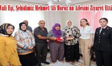 Vali Eşi, Şehidimiz Mehmet Ali Horoz’un Ailesini Ziyaret Etti.