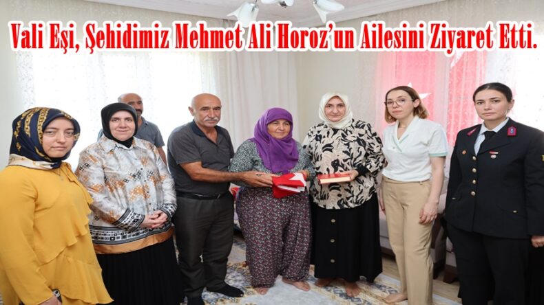 Vali Eşi, Şehidimiz Mehmet Ali Horoz’un Ailesini Ziyaret Etti.
