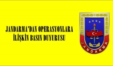 JANDARMA’DAN OPERASYONLARA İLİŞKİN BASIN DUYURUSU
