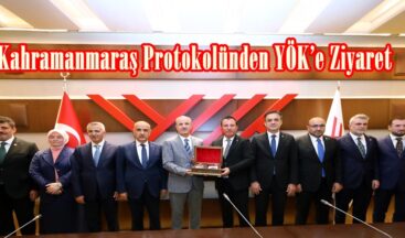 Kahramanmaraş Protokolünden YÖK’e Ziyaret.