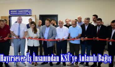 Hayırsever İş İnsanından KSÜ’ye Anlamlı Bağış.