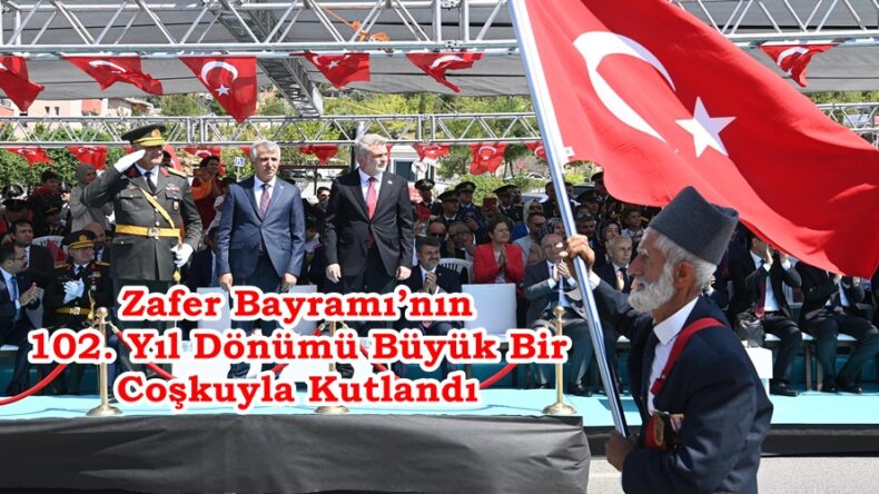 Zafer Bayramı’nın 102. Yıl Dönümü Büyük Bir Coşkuyla Kutlandı.
