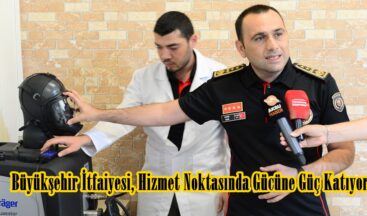 Büyükşehir İtfaiyesi, Hizmet Noktasında Gücüne Güç Katıyor.