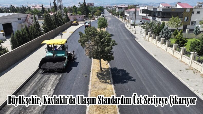 Büyükşehir, Kavlaklı’da Ulaşım Standardını Üst Seviyeye Çıkarıyor.