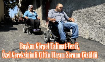 Başkan Görgel Talimat Verdi, Özel Gereksinimli Çiftin Ulaşım Sorunu Çözüldü.