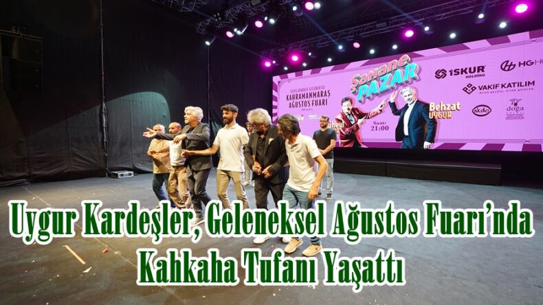 Uygur Kardeşler, Geleneksel Ağustos Fuarı’nda Kahkaha Tufanı Yaşattı.