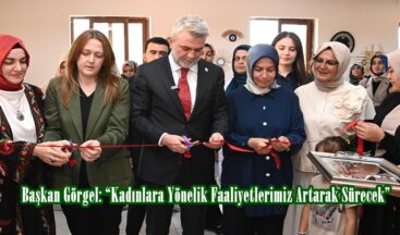 Başkan Görgel: “Kadınlara Yönelik Faaliyetlerimiz Artarak Sürecek”