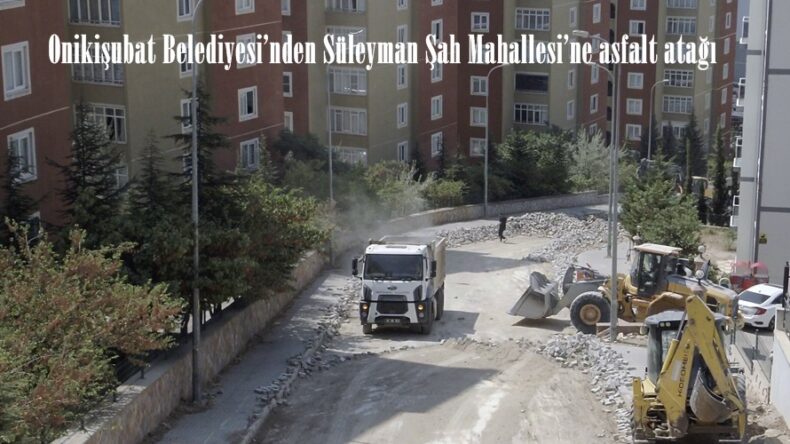 Onikişubat Belediyesi’nden Süleyman Şah Mahallesi’ne asfalt atağı.