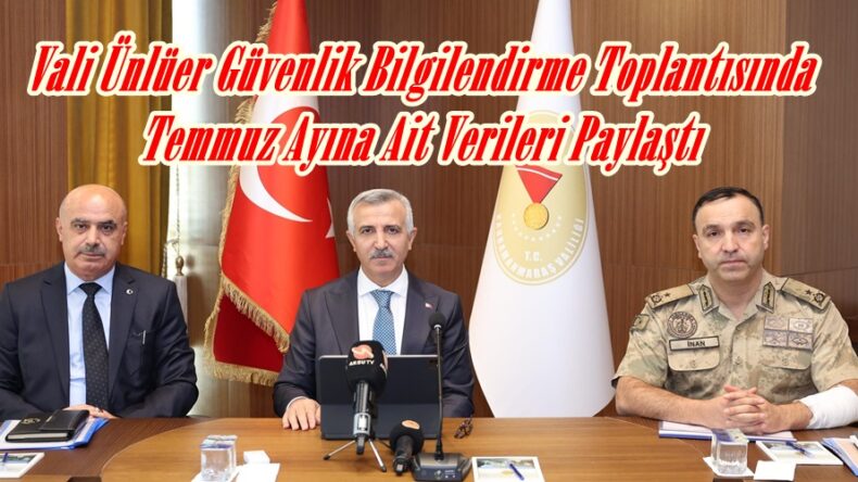 Vali Ünlüer Güvenlik Bilgilendirme Toplantısında Temmuz Ayına Ait Verileri Paylaştı.