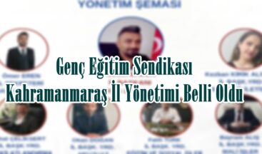 Genç Eğitim Sendikası Kahramanmaraş İl Yönetimi Belli Oldu.
