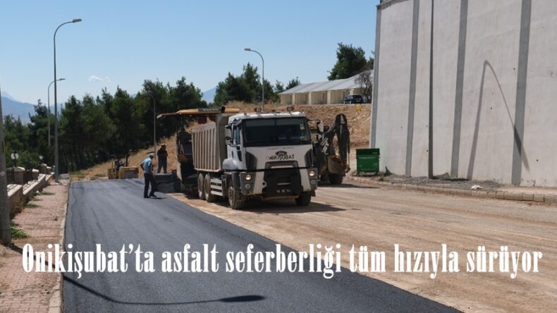 Onikişubat’ta asfalt seferberliği tüm hızıyla sürüyor.