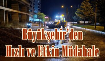 Büyükşehir’den Hızlı ve Etkin Müdahale.