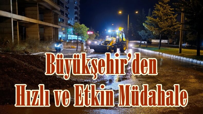 Büyükşehir’den Hızlı ve Etkin Müdahale.