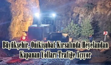Büyükşehir, Onikişubat Kırsalında Heyelandan Kapanan Yolları Trafiğe Açıyor.