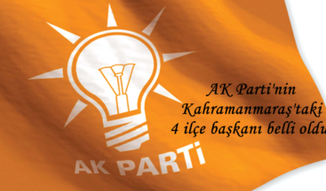 AK Parti’nin Kahramanmaraş’taki 4 ilçe başkanı belli oldu.