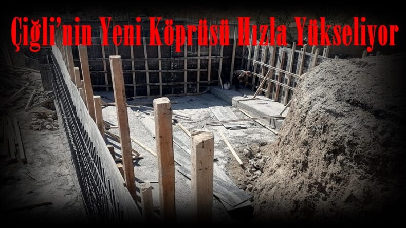 Çiğli’nin Yeni Köprüsü Hızla Yükseliyor.