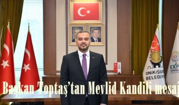 Başkan Toptaş’tan Mevlid Kandili mesajı.