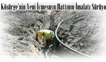 Köşürge’nin Yeni İçmesuyu Hattının İmalatı Sürüyor.