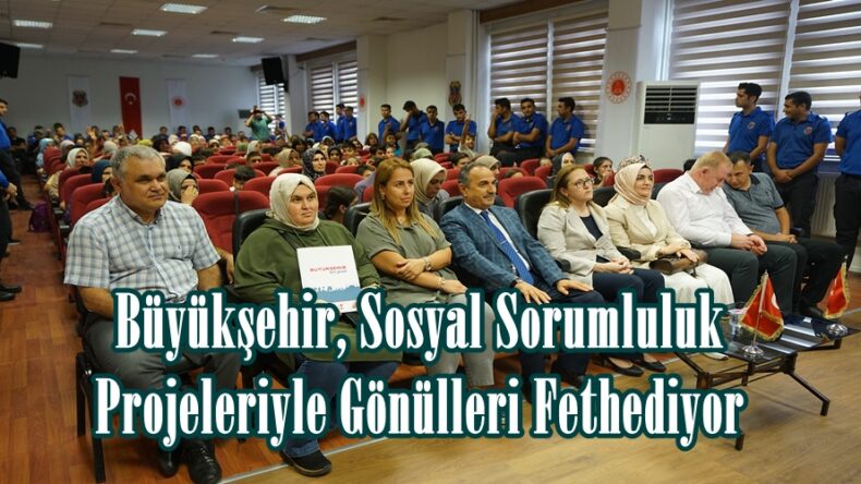 Büyükşehir, Sosyal Sorumluluk Projeleriyle Gönülleri Fethediyor.