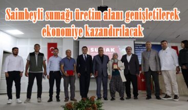 Saimbeyli sumağı üretim alanı genişletilerek ekonomiye kazandırılacak.