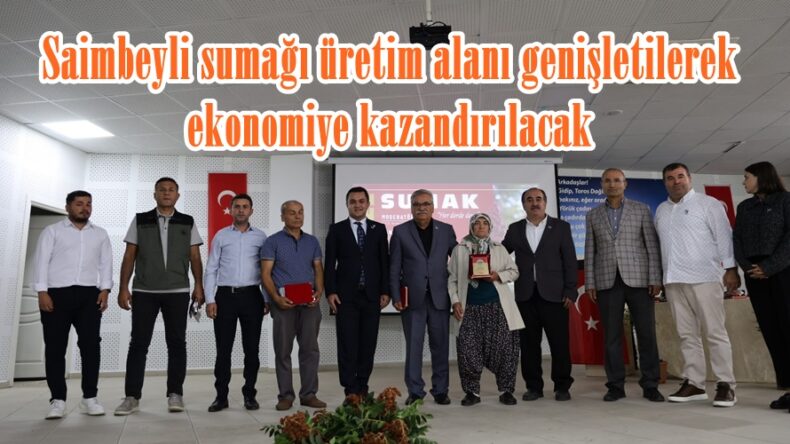 Saimbeyli sumağı üretim alanı genişletilerek ekonomiye kazandırılacak.