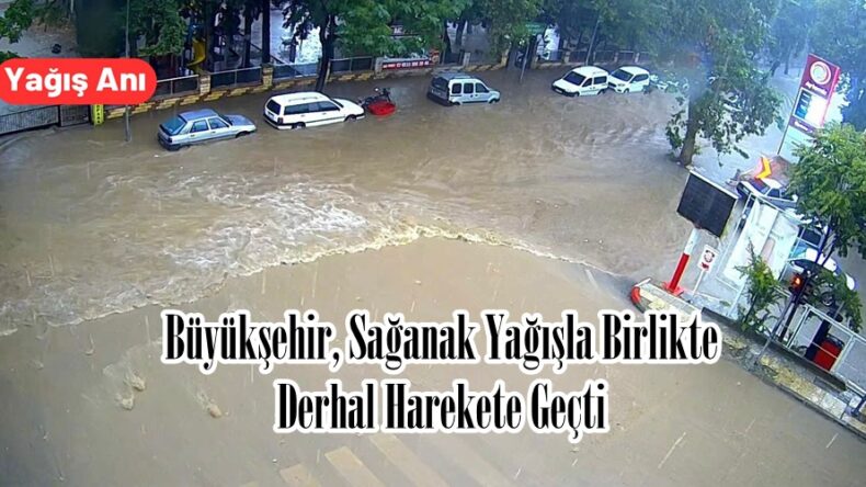 Büyükşehir, Sağanak Yağışla Birlikte Derhal Harekete Geçti.