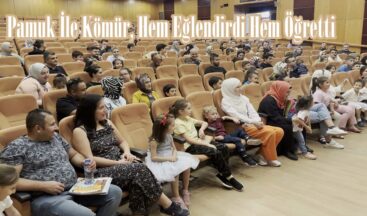 Pamuk İle Kömür, Hem Eğlendirdi Hem Öğretti.