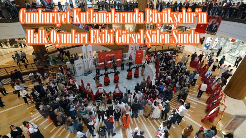 Cumhuriyet Kutlamalarında Büyükşehir’in Halk Oyunları Ekibi Görsel Şölen Sundu.