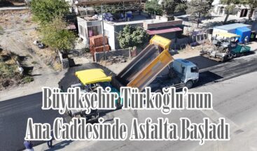 Büyükşehir Türkoğlu’nun Ana Caddesinde Asfalta Başladı.