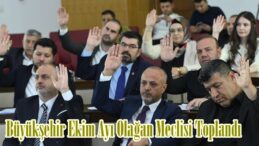 Büyükşehir Ekim Ayı Olağan Meclisi Toplandı.