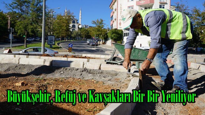 Büyükşehir, Refüj ve Kavşakları Bir Bir Yeniliyor.