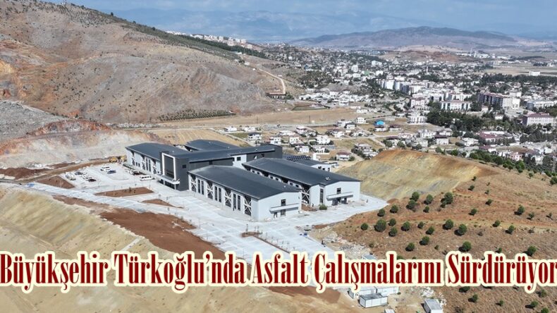 Büyükşehir Türkoğlu’nda Asfalt Çalışmalarını Sürdürüyor.