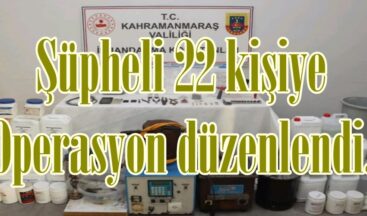 Şüpheli 22 kişiye Operasyon düzenlendi.