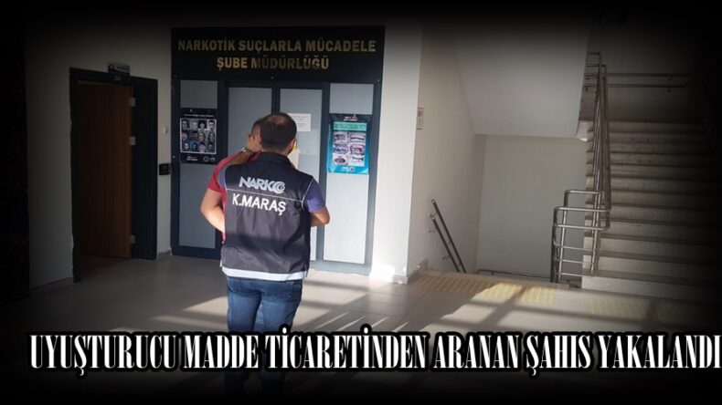 UYUŞTURUCU MADDE TİCARETİNDEN ARANAN ŞAHIS YAKALANDI.