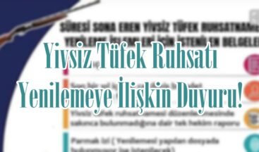 Yivsiz Tüfek Ruhsatı Yenilemeye İlişkin Duyuru!